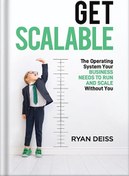 تصویر دانلود کتاب Get Scalable: The Operating System Your Business Needs To Run and Scale Without You by Ryan Deiss 