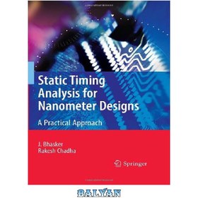 تصویر دانلود کتاب Static timing analysis for nanometer designs: a practical approach تجزیه و تحلیل زمان بندی استاتیک برای طرح های نانومتری: یک رویکرد عملی