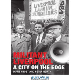 تصویر دانلود کتاب Militant Liverpool: a city on the edge لیورپول مبارز: شهری در لبه