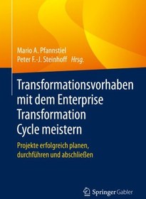 تصویر دانلود کتاب Transformationsvorhaben mit dem Enterprise Transformation Cycle meistern: Projekte erfolgreich planen, durchführen und abschließen 1. Aufl. کتاب آلمانی تسلط بر پروژه های تحول با چرخه تحول سازمانی: برنامه ریزی، اجرا و تکمیل پروژه ها با موفقیت 1. Aufl.