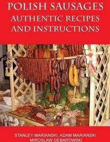 تصویر کتاب Polish Sausages, Authentic Recipes And Instructions by Marianski, Stanley (2009) Paperback نسخه کامل 