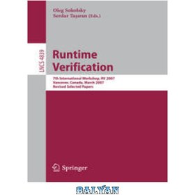 تصویر دانلود کتاب Runtime Verification: 7th International Workshop, RV 2007, Vancover [Vancouver], Canada, March 13, 2007, Revised Selected Papers تایید زمان اجرا: هفتمین کارگاه بین المللی، RV 2007، ونکوور [ونکوور]، کانادا، 13 مارس 2007، مقالات منتخب اصلاح شده