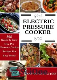 تصویر دانلود کتاب Electric pressure cooker: 365 quick & easy, one pot pressure cooker recipes for easy meals - زودپز برقی: 365 دستور پخت سریع و آسان، یک دیگ زودپز برای وعده های غذایی آسان 