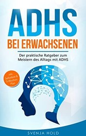 تصویر دانلود کتاب ADHS bei Erwachsenen: Der praktische Ratgeber zum Meistern des Alltags mit ADHS — inkl. Selbsttest & 5-Wochen-Selbsthilfe-Programm für mehr Erfolg im Beruf & in der Partnerschaft کتاب آلمانی ADHD در بزرگسالان: راهنمای عملی برای تسلط بر زندگی روزمره با ADHD - از جمله خودآزمایی