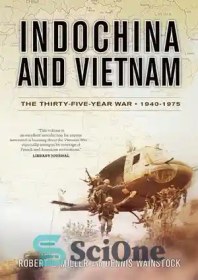 تصویر دانلود کتاب Indochina and Vietnam: The Thirty-five Year War, 1940-1975 - هندوچین و ویتنام: جنگ سی و پنج ساله، 1940-1975 