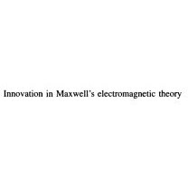 تصویر دانلود کتاب Innovation in Maxwell's Electromagnetic Theory: Molecular Vortices, Displacement Current, and Light 1992 کتاب انگلیسی نوآوری در نظریه الکترومغناطیسی ماکسول: گرداب مولکولی ، جریان جابجایی و نور 1992