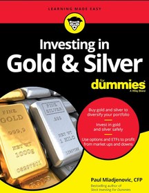 تصویر کتاب سرمایه گذاری در طلا و نقره برای آدمیزاد Investing in Gold and Silver For Dummies 