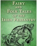 تصویر کتاب Fairy and Folk Tales of the Irish Peasantry دانلود pdf کتاب Fairy and Folk Tales of the Irish Peasantry