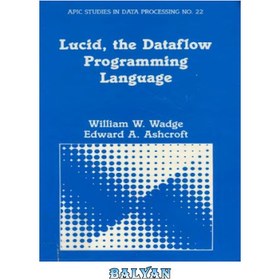 تصویر دانلود کتاب Lucid, the Dataflow Programming Language Lucid، زبان برنامه نویسی Dataflow