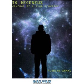 تصویر دانلود کتاب Io Deceneus: Journal of a Time Traveler Io Deceneus: مجله یک مسافر زمان