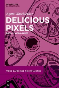 تصویر کتاب Delicious Pixels: Food in Video Games نسخه کامل 