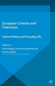 تصویر دانلود کتاب European Cinema and Television: Cultural Policy and Everyday Life 1st ed کتاب انگلیسی سینما و تلویزیون اروپا: سیاست فرهنگی و زندگی روزمره 1st ed