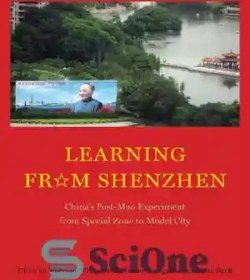 تصویر دانلود کتاب Learning from Shenzhen: ChinaÖs Post-Mao Experiment from Special Zone to Model City - یادگیری از شنژن: آزمایش پس از مائو چین از منطقه ویژه تا شهر نمونه 