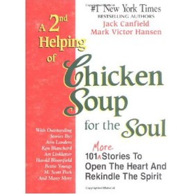 تصویر دانلود کتاب A 2nd Helping of Chicken Soup for the Soul: 101 More Stories to Open the Heart and Rekindle the Spirit دومین کمک از سوپ مرغ برای روح: 101 داستان دیگر برای باز کردن قلب و احیای روح