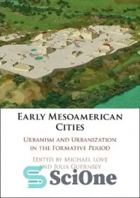 تصویر دانلود کتاب Early Mesoamerican Cities: Urbanism and Urbanization in the Formative Period - شهرهای اولیه میانآمریکایی: شهرسازی و شهرنشینی در دوره شکل گیری 