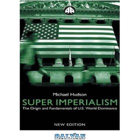 تصویر دانلود کتاب Super imperialism : the origin and fundamentals of U.S. world dominance سوپر امپریالیسم: منشاء و مبانی سلطه جهانی ایالات متحده