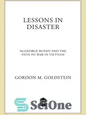 خرید و قیمت دانلود کتاب Lessons In Disaster: McGeorge Bundy And The Path To War In Vietnam - درس ...