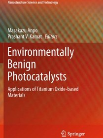 تصویر دانلود کتاب Environmentally Benign Photocatalysts: Applications of Titanium Oxide-based Materials ویرایش 1 کتاب انگلیسی فوتوکاتالیست های خوش خیم محیطی: کاربردهای مواد مبتنی بر اکسید تیتانیوم ویرایش 1