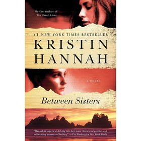 تصویر کتاب زبان اصلی Between Sisters اثر Kristin Hannah انتشارات Ballantine Books 