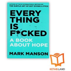 تصویر Every Thing is Fucked کتاب Every Thing is Fucked - همه چیز به فنا رفته اثر Mark Manson