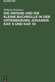 تصویر کتاب Die grosse und die kleine Buchrolle in der Offenbarung Johannis Kap. 5 und Kap. 10 (German Edition) نسخه کامل 