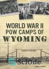 تصویر دانلود کتاب World War II POW Camps of Wyoming - اردوگاه اسرای جنگ جهانی دوم در وایومینگ 