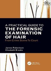 تصویر A Practical Guide To The Forensic Examination Of Hair: From Crime Scene To Court 1st Edition A Practical Guide To The Forensic Examination Of Hair: From Crime Scene To Court 1st Edition