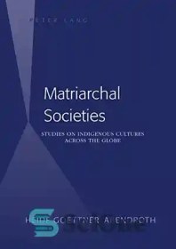 تصویر دانلود کتاب Matriarchal Societies: Studies on Indigenous Cultures Across the Globe - جوامع مادرسالار: مطالعات فرهنگ های بومی در سراسر جهان 