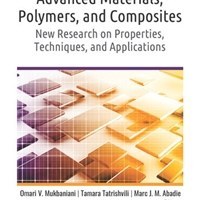 تصویر Advanced Materials, Polymers, and Composites: New Research on Properties, Techniques, and Applications 