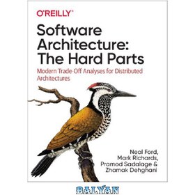 تصویر دانلود کتاب Software Architecture: The Hard Parts: Modern Trade-Off Analyses for Distributed Architectures معماری نرم افزار: قسمت های سخت: تحلیل های معاوضه مدرن برای معماری های توزیع شده