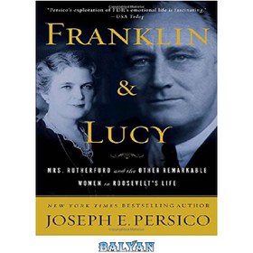 تصویر دانلود کتاب Franklin and Lucy: Mrs. Rutherfurd and the Other Remarkable Women in Roosevelt’s Life فرانکلین و لوسی: خانم رادرفورد و دیگر زنان برجسته در زندگی روزولت