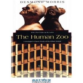 تصویر دانلود کتاب The Human Zoo: A Zoologist's Study of the Urban Animal باغ وحش انسانی: مطالعه جانورشناس در مورد حیوانات شهری