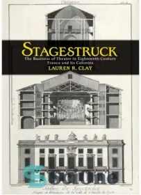 تصویر دانلود کتاب Stagestruck: The Business of Theater in Eighteenth-Century France and Its Colonies - Stagestruck: تجارت تئاتر در قرن هجدهم فرانسه و مستعمرات آن 