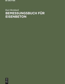 تصویر دانلود کتاب Bemessungsbuch für Eisenbeton: Anleitung, Formeln und Tabellen zum wirtschaftlichen Bemessen von Eisenbetonquerschnitten Reprint 2019 کتاب آلمانی کتاب طراحی بتن مسلح: دستورالعمل ها، فرمول ها و جداول طراحی اقتصادی مقاطع بتن مسلح Reprint 2019