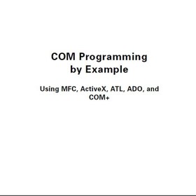 تصویر دانلود کتاب COM programming by example using MFC, ActiveX, ATL, ADO, and COM+ (John E Swanke) 