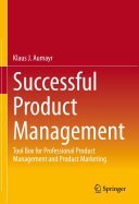 تصویر دانلود کتاب Successful Product Management: Tool Box for Professional Product Management and Product Marketing 2023 کتاب انگلیسی مدیریت محصول موفق: جعبه ابزار برای مدیریت حرفه ای محصول و بازاریابی محصول 2023