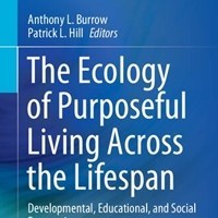 تصویر The Ecology of Purposeful Living Across the Lifespan: Developmental, Educational, and Social Perspectives 