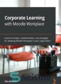 تصویر دانلود کتاب Corporate Learning with Moodle Workplace - یادگیری شرکتی با Moodle Workplace 