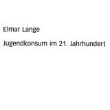 تصویر دانلود کتاب Jugendkonsum im 21. Jahrhundert: Eine Untersuchung der Einkommens-, Konsum- und Verschuldungsmuster der Jugendlichen in Deutschland ویرایش 1 کتاب آلمانی مصرف جوانان در قرن بیست و یکم: بررسی الگوهای درآمد، مصرف و الگوهای بدهی جوانان در آلمان ویرایش 1