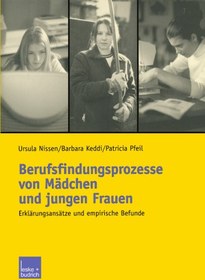 تصویر دانلود کتاب Berufsfindungsprozesse von Mädchen und jungen Frauen: Erklärungsansätze und empirische Befunde ویرایش 1 کتاب آلمانی فرآیندهای شغل یابی دختران و زنان جوان: رویکردهای توضیحی و یافته های تجربی ویرایش 1
