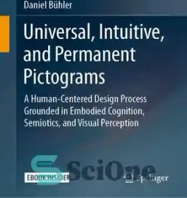 تصویر دانلود کتاب Universal, Intuitive, and Permanent Pictograms: A Human-Centered Design Process Grounded in Embodied Cognition, Semiotics, and Visual Perception - پیکتوگرام های جهانی، شهودی و دائمی: فرآیند طراحی انسان محور مبتنی بر شناخت تجسم یافته، نشانه شناسی و ادراک بصری 