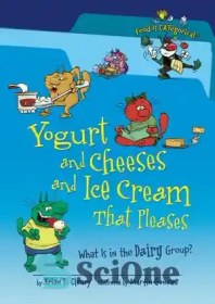 تصویر دانلود کتاب Yogurt and Cheeses and Ice Cream That Pleases: What Is in the Dairy Group? - ماست و پنیر و بستنی دلپذیر: در گروه لبنیات چیست؟ 