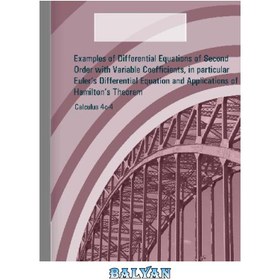 تصویر دانلود کتاب Calculus 4c-4, Examples of Differential Equations of Second Order with Variable Coefficients, in particular Euler's Differential Equation and Applications of Cayley-Hamilton's Theorem حساب دیفرانسیل و انتگرال 4c-4، نمونه هایی از معادلات دیفرانسیل مرتبه دوم با ضرایب متغیر، به ویژه معادله دیفرانسیل اویلر و کاربردهای قضیه کیلی-همیلتون