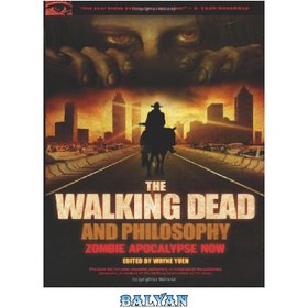 تصویر دانلود کتاب The Walking Dead and Philosophy: Zombie Apocalypse Now ا مردگان متحرک و فلسفه: زامبی آخرالزمان اکنون مردگان متحرک و فلسفه: زامبی آخرالزمان اکنون