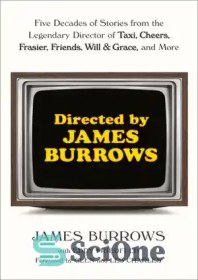 تصویر دانلود کتاب Directed by James Burrows : Five Decades of Stories from the Legendary Director of Taxi, Cheers, Frasier, Friends, Will & Grace, and More - به کارگردانی جیمز باروز: پنج دهه داستان از کارگردان افسانه ای تاکسی، Cheers، Frasier، Friends، Will & Grace، و بیشتر 