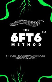 تصویر دانلود کتاب 6FT6 Method - FT: Bone Remodelling, Hormone Hacking &amp; More ( روش 6FT6 - FT: بازسازی استخوان، هک هورمون) 