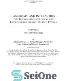 تصویر دانلود کتاب Landscape and Interaction: The Troodos Archaeological and Environmental Survey Project, Cyprus. Volume 2 The TAESP Landscape - چشم انداز و تعامل: پروژه بررسی باستان شناسی و محیط زیست ترودوس، قبرس. جلد 2 چشم انداز TAESP 