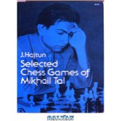 Selected Chess Games of Mikhail Tal by J. Hajtun