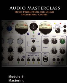 تصویر The Audio Masterclass Music Production and Sound Engineering Course – Module 11 Mastering 