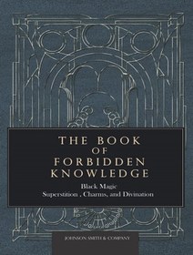 تصویر کتاب The Book of Forbidden Knowledge: Black Magic, Superstition, Charms, and Divination (زبان اصلی) 